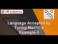 42 Language Accepted by Turing Machine Example-3