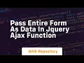 pass entire form as data in jquery ajax function
