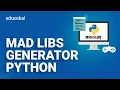 Mad Libs Generator in Python How to create Mad Libs Game in Python Python Projects - 1 Edureka