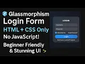 Stunning Glassmorphism Login Page Design using HTML CSS Modern UI Design for Beginners