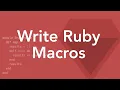 How To Write Macros in Ruby