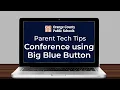 OCPS Parent Tech Tips - Conference using Big Blue Button