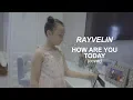 Download Lagu RAYVELIN - MOTHER HOW ARE YOU TODAY (COVER)