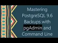 Mastering PostgreSQL 9 6 Backups with pgAdmin and Command Line