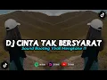 DJ CINTA TAK BERSYARAT | REMIX VIRAL TIKTOK 2024 [BOOTLEG]