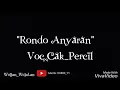 Download Lagu RONDO ANYARAN Voc.Cak_Percil (Lirik)