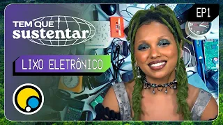 TEM QUE SUSTENTAR: Como se Desligar do Lixo Eletrônico? - T1E1 | DiaTV