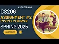 CS206 Cisco Course Assignment 2 Solution Spring 2025 CS206 Assignment 2 Solution 2025