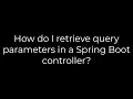 Java How do I retrieve query parameters in a Spring Boot controller 5solution