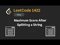 1422 Maximum Score After Splitting a String - LeetCode