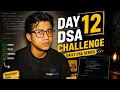 LIVE Day 12 DSA Challenge Coding Solving DSA Problems Road to Tech Job