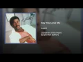 Say You Love Me