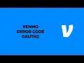 How To Resolve Venmo Error Code 0Auth2