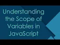 Understanding the Scope of Variables in JavaScript