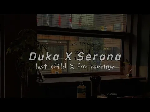 Download MP3 duka x serana - last child x for revenge | speed up [tiktok version]