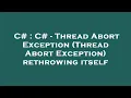 C C - Thread Abort Exception Thread Abort Exception rethrowing itself