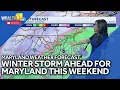 Winter storm ahead for Maryland this weekend