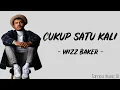Download Lagu Wizz Baker - Cukup Satu Kali (Lirik Lagu) ~ Sapa jua yang mau bagini