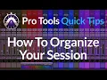 Pro Tools Quick Tips How To Organize Your Session Speed Up Workflow