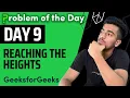 Reaching the heights Arrays GFG POTD GeekStreak Day 9