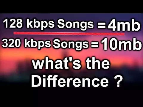 Download MP3 [HINDI] - What's the difference between 128 kbps songs & 320 kbps songs ?