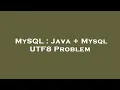 MySQL Java Mysql UTF8 Problem