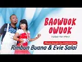 Download Lagu Rimbun Buana \u0026 Evie Salai BAOWUOK-OWUOK | Kocak Ocu MANGIDAM