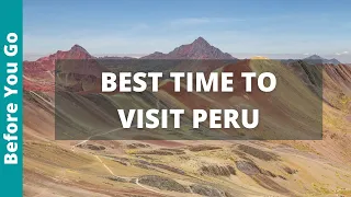 When is the BEST TIME To Visit Peru is it SUMMER or WINTER when is pretty nature