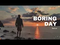 Download Lagu Netral - Boring Day Lyrics