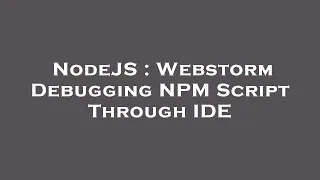 NodeJS Webstorm Debugging NPM Script Through IDE