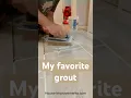 My Favorite Tile Grout