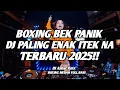 Download Lagu DJ BEK PANIK VIRAL TIKTOK !! DJ BOXING PALING ENAK ITEK NA FULL BASS TERBARU 2025