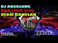 Download Lagu DJ ANGKLUNG TERBARU BAD LIAR  VERSI GAMELAN 2020 MANTAP COYY 🎧💯