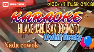 Download Hilang janji sakijok Mato karaoke ovhi firsty nada cowok +lirik MP3