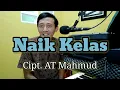 Download Lagu Naik Kelas, Cipt. AT Mahmud