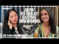 Understanding Eating Disorders and How To Treat Them W Dr Tara Deliberto