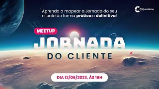 Meetup de Jornada do Cliente | Aprenda a mapear a Jornada do seu Cliente de forma definitiva!