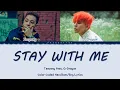 Lagu TAEYANG feat. G-Dragon 'Stay With Me' Color Coded Lyrics 가사