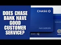 Does Chase Bank Have Good Customer Service Find Out Now
