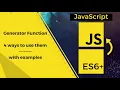 Generator Functions in JavaScript - 4 ways to use it with examples