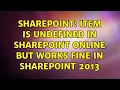 Sharepoint item is undefined in SharePoint Online but works fine in SharePoint 2013