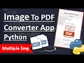 Python Project Build A Image to PDF Converter App Python App Development