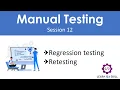 Manual Testing - Session 12 Regression Testing Retesting