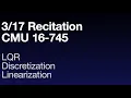 Recitation CMU 16-745 LQR Discretization Linearization