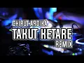 DJ TAKUT KETARE - CHIRUT ARDIKA | DEOGA REMIX