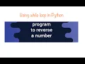 Python Program - Reverse of a number in 4 lines using while loop Python Program hems hema