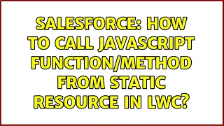 Salesforce How to call JavaScript from Static Resource in LWC 3 Solutions