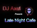 Lagu DJ Axel Late Night Café