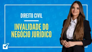 04.02.05. Aula da Invalidade do negócio jurídico (Direito Civil)