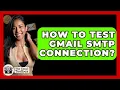 Download Lagu How To Test Gmail SMTP Connection? - TheEmailToolbox.com